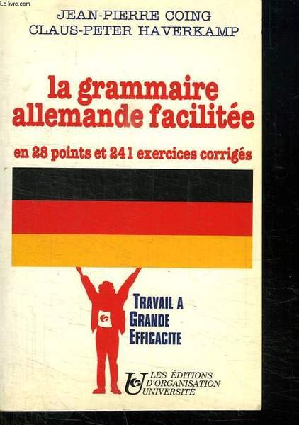 LA GRAMMAIRE ALLEMANDE FACILITEE EN 28 POINTS ET 241 EXERCICES