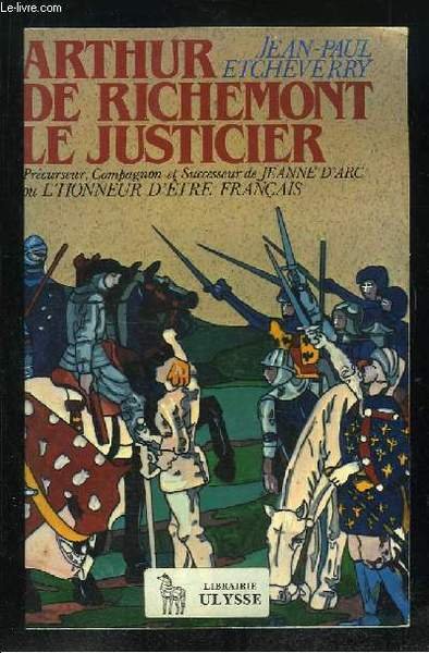 Arthur De Richemont Le Justicier Precurseur Compagnon Et Successeur De