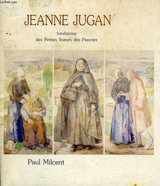 Jeanne Jugan Fondatrice Des Petite Soeurs Des Pauvres Libro