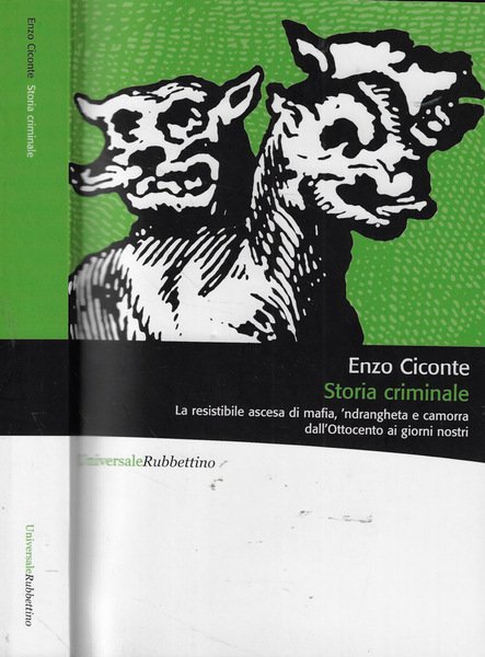 Storia Criminale La Resistibile Ascesa Di Mafia Ndrangheta E Camorra