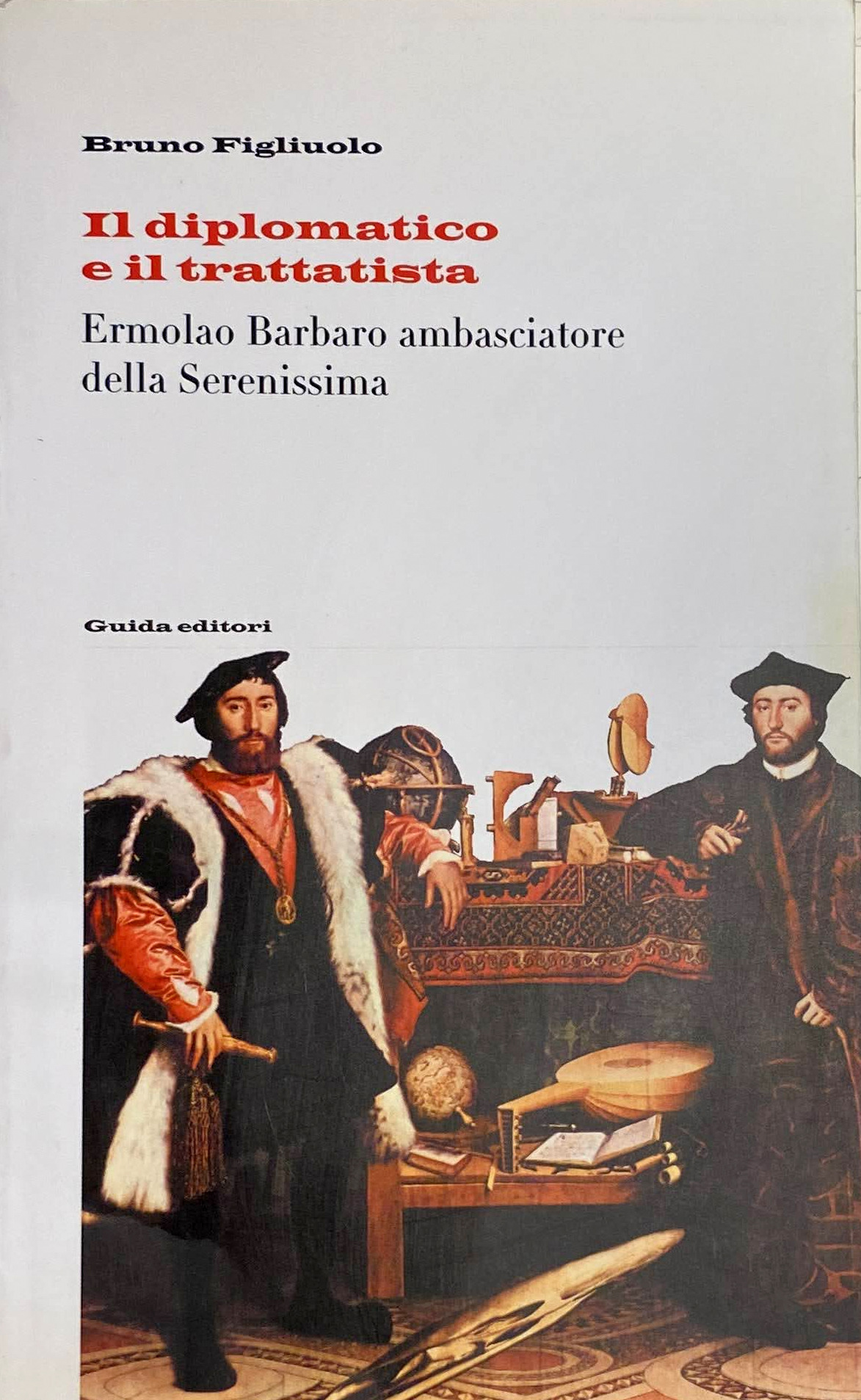 IL DIPLOMATICO E IL TRATTATISTA. ERMOLAO BARBARO AMBASCIATORE DELLA SERENISSIMA