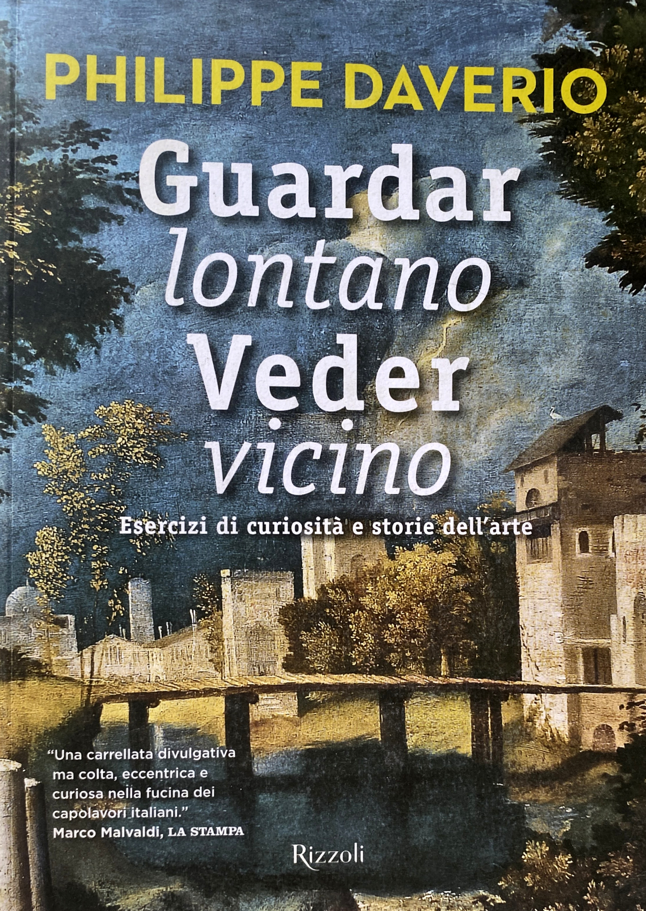 GUARDAR LONTANO, VEDER VICINO. ESERCIZI DI CURIOSITÀ E STORIE DELL'ARTE. …