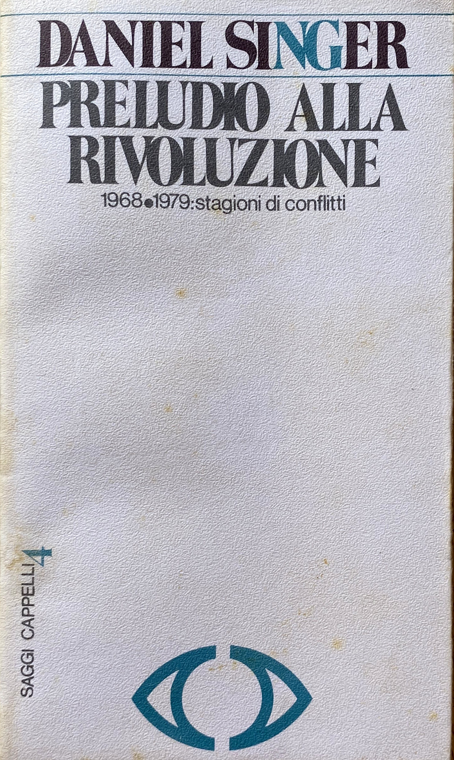 PRELUDIO ALLA RIVOLUZIONE. 1968-1979 STAGIONI DI CONFLITTI