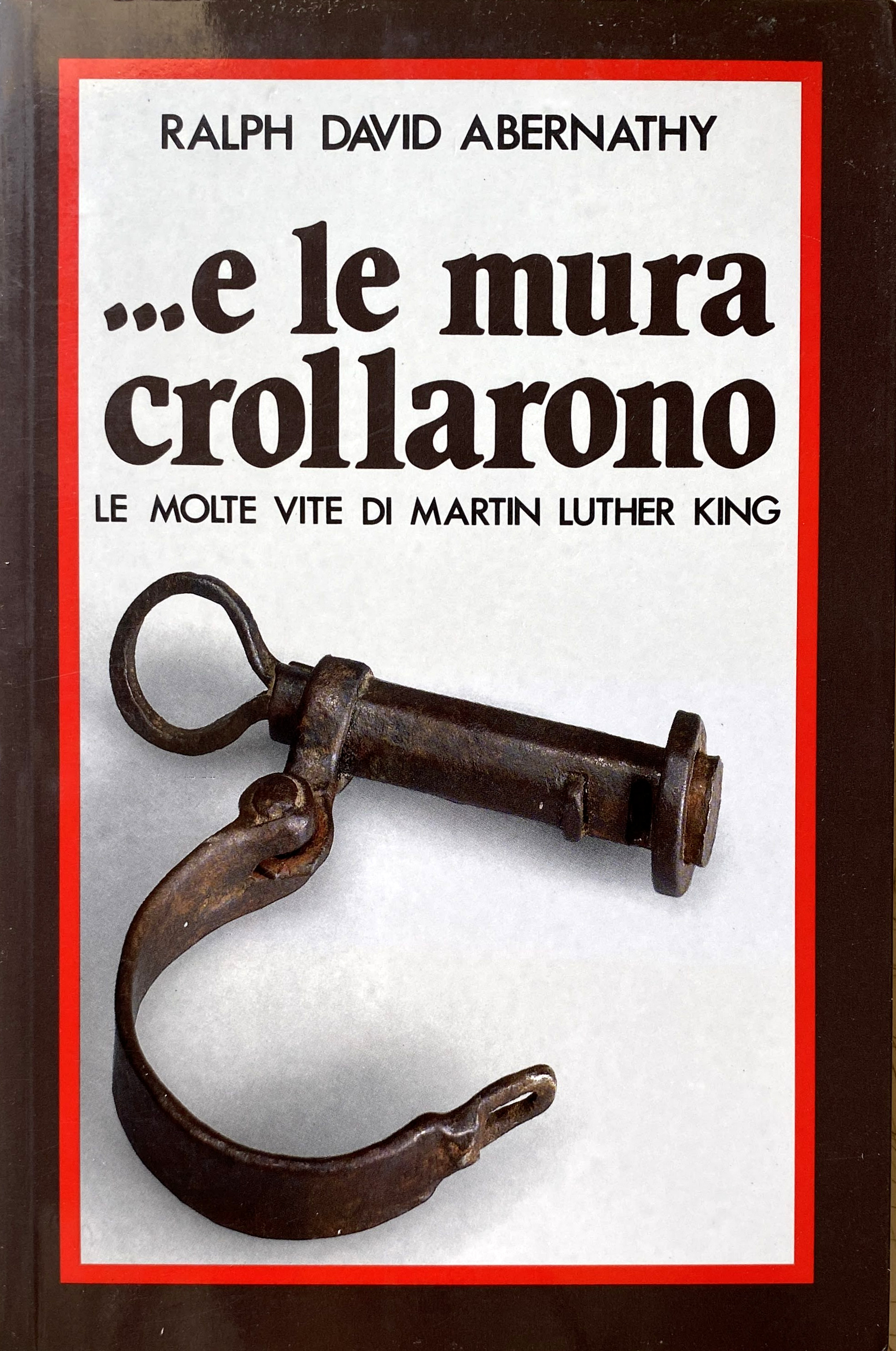 ...E LE MURA CROLLARONO. LE MOLTE VITE DI MARTIN LUTHER …