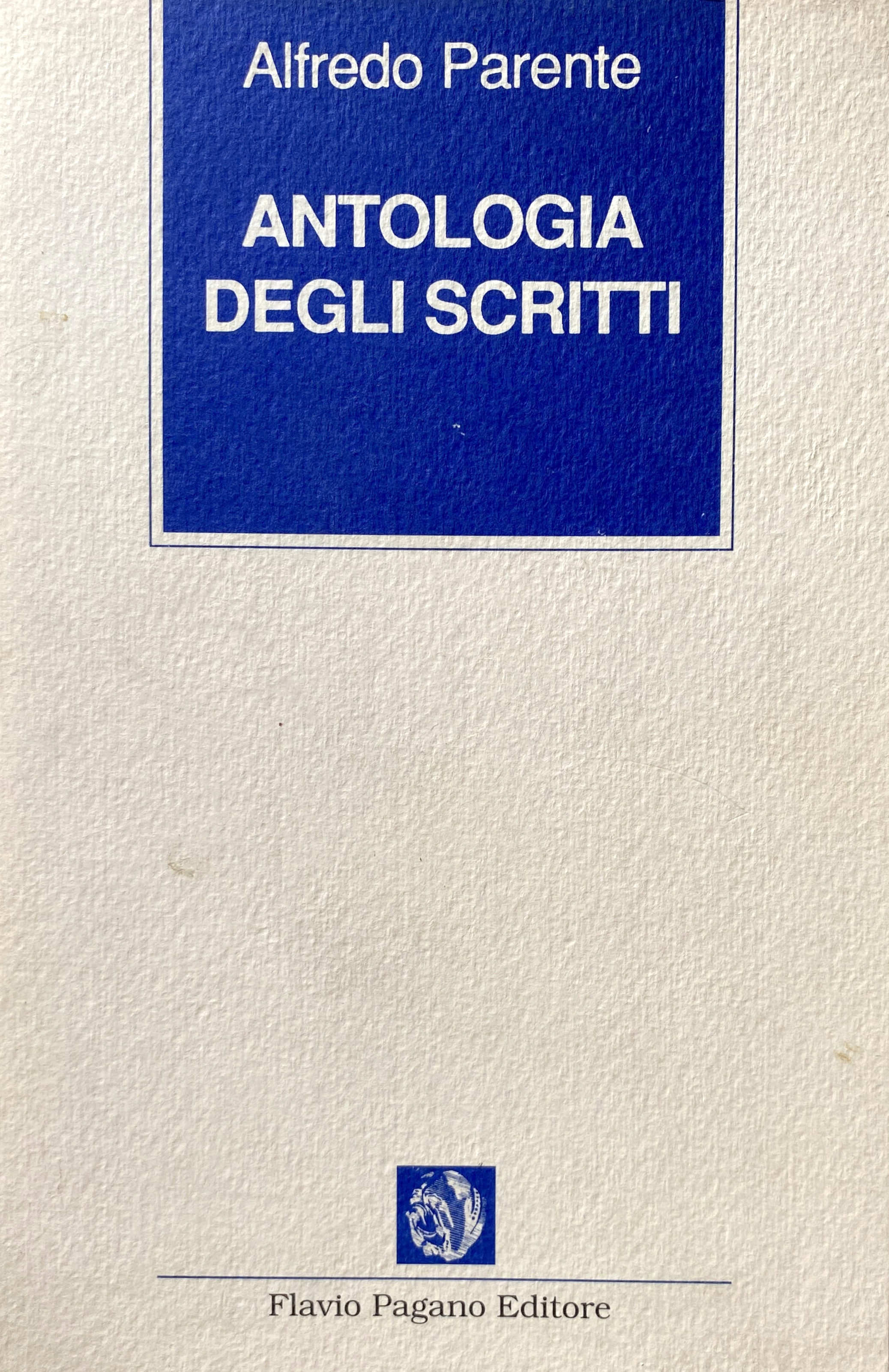 ALFREDO PARENTE: ANTOLOGIA DEGLI SCRITTI