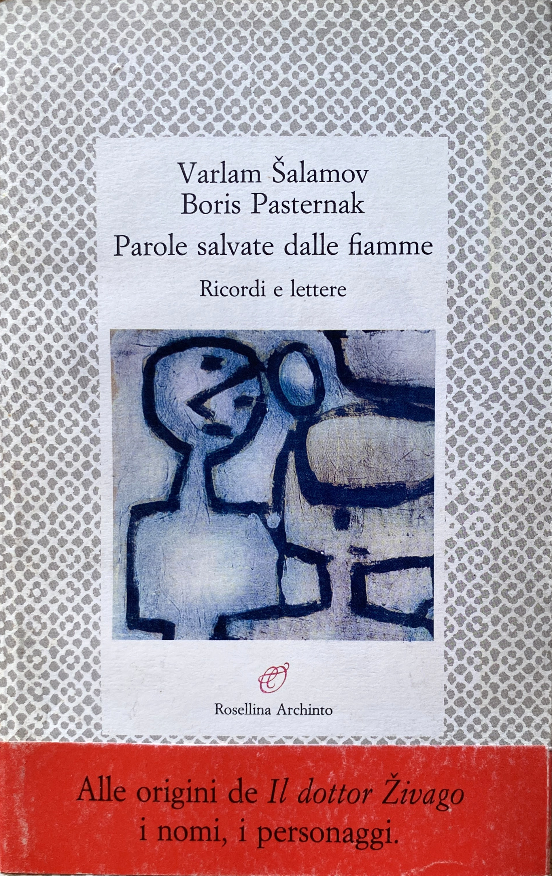 PAROLE SALVATE DALLE FIAMME. LETTERE 1952-1956. RICORDI DI V. SALAMOV