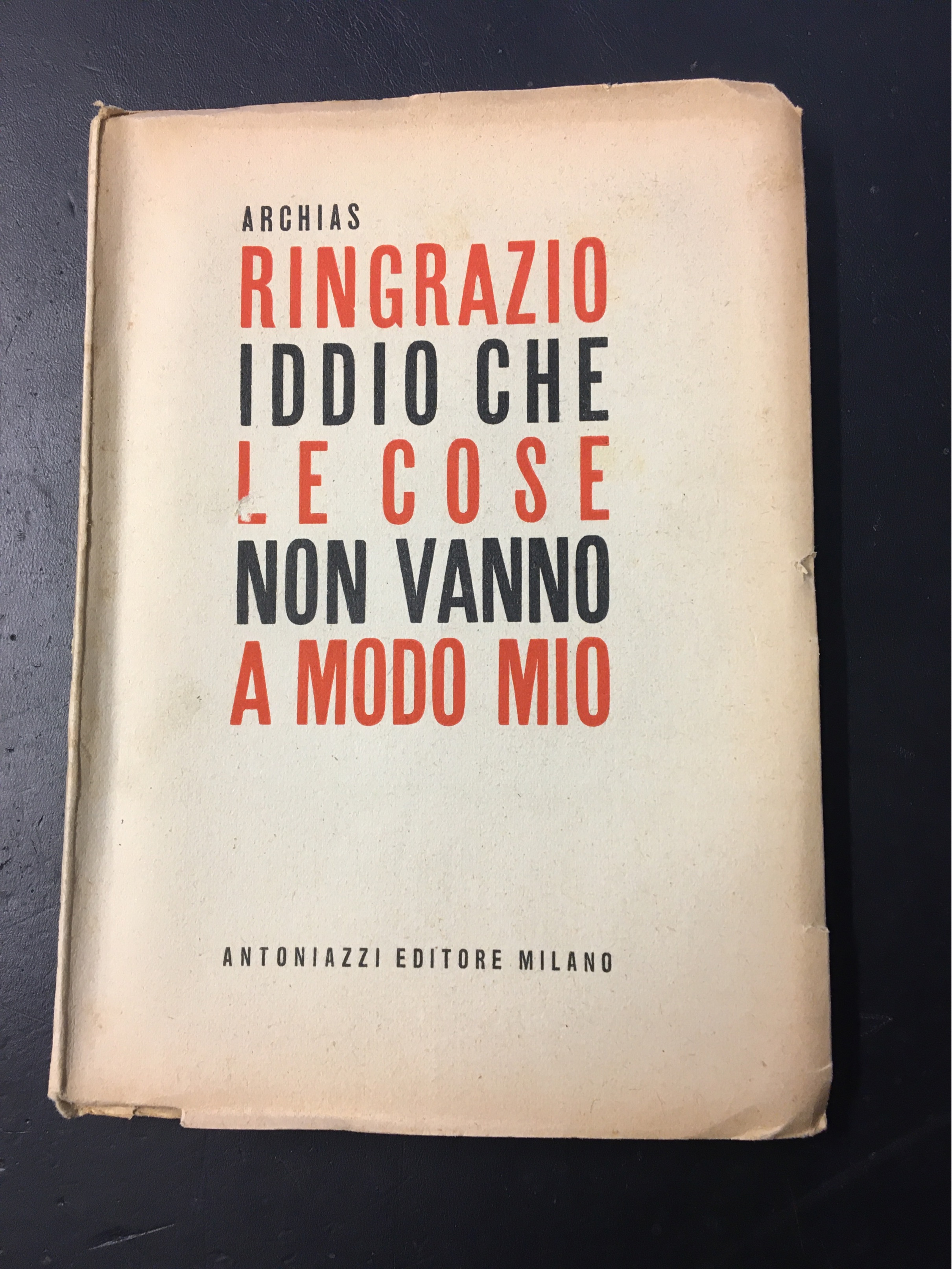 Ringrazio Iddio che le cose non vanno a modo mio …