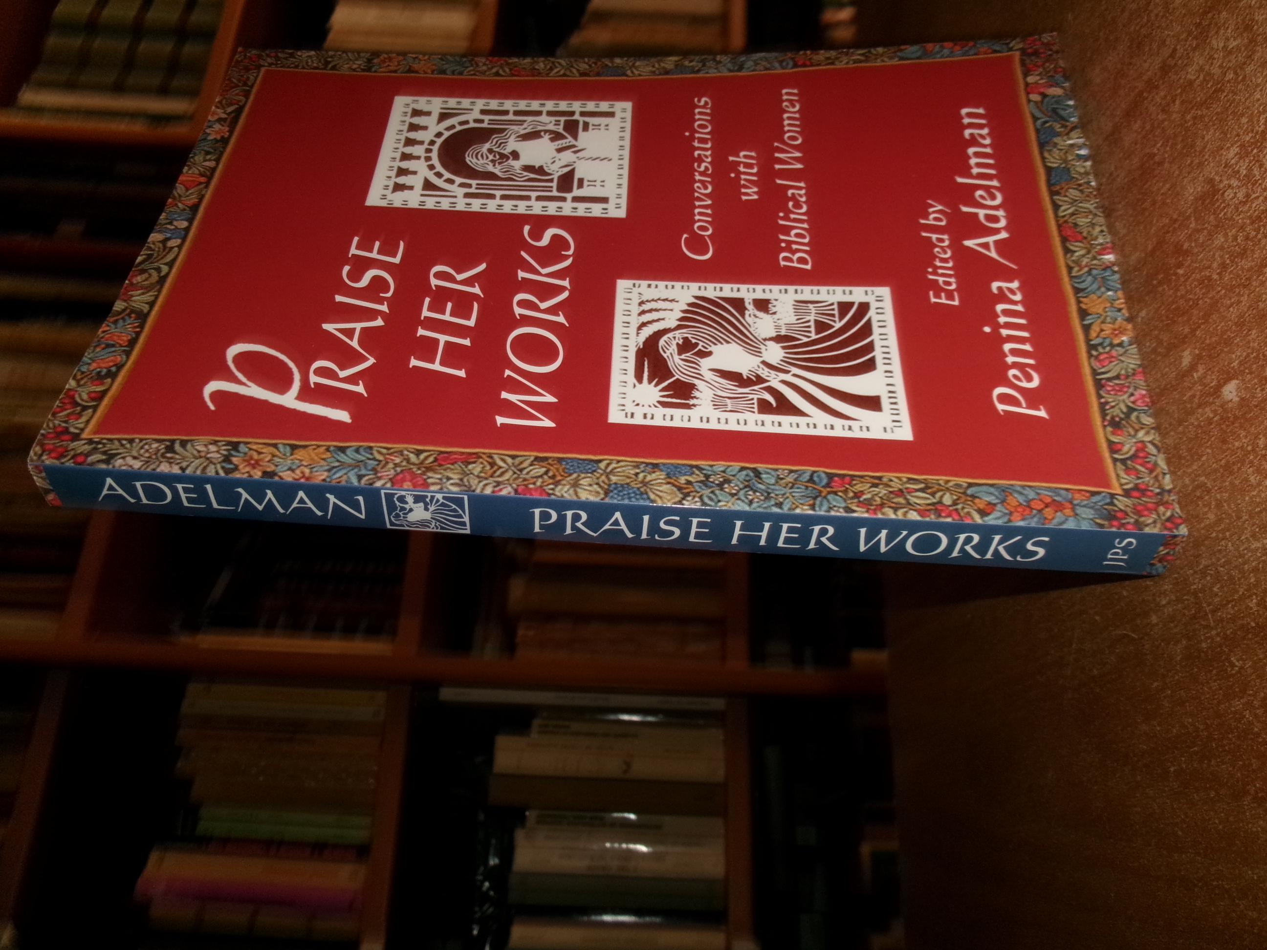 Praise Her Works. Conversations with Biblical Women. PENINA ADELMAN 2005