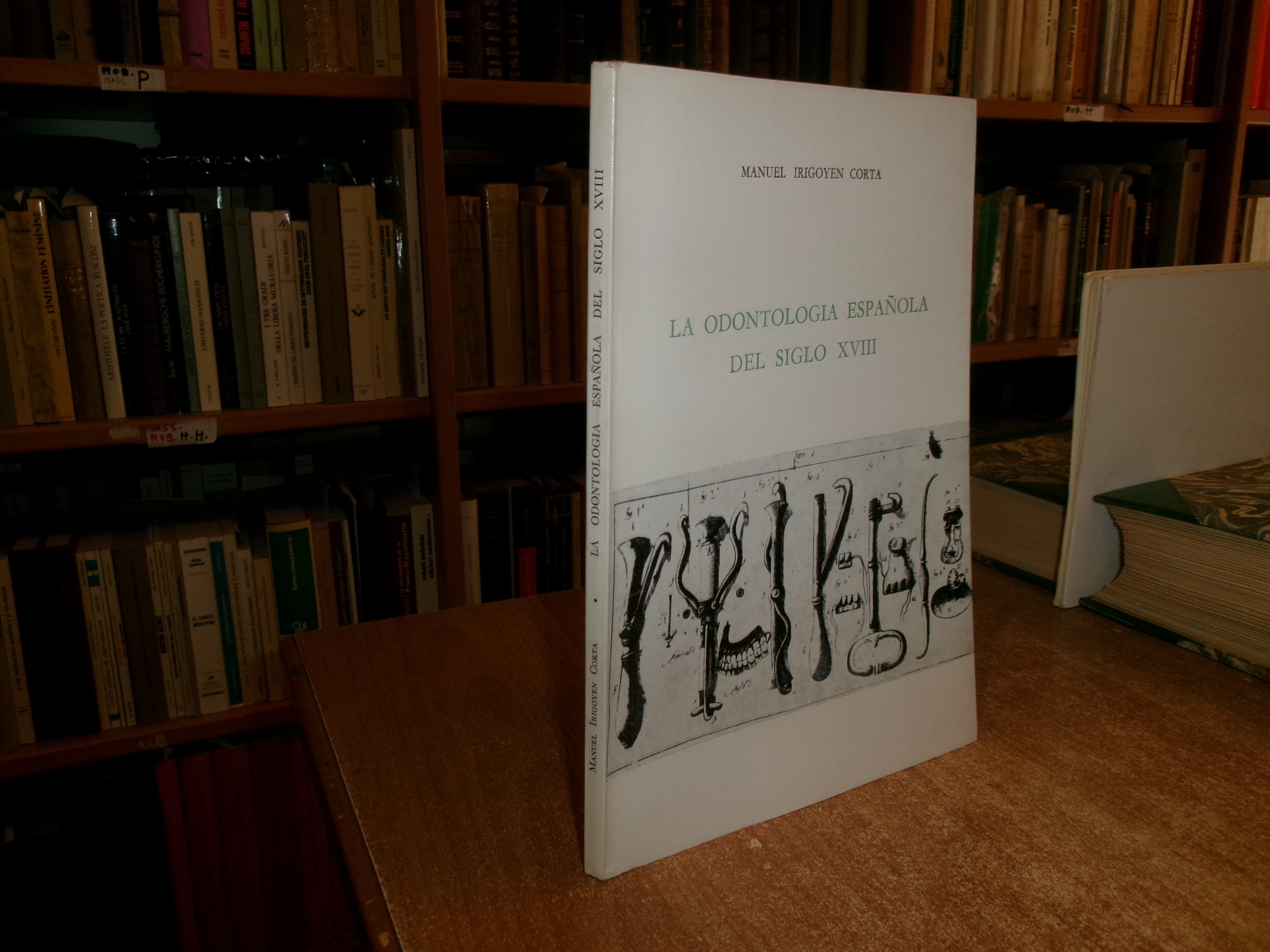 LA ODONTOLOGÍA ESPAÑOLA DEL SIGLO XVIII IRIGOYEN CORTA, Manuel 1967