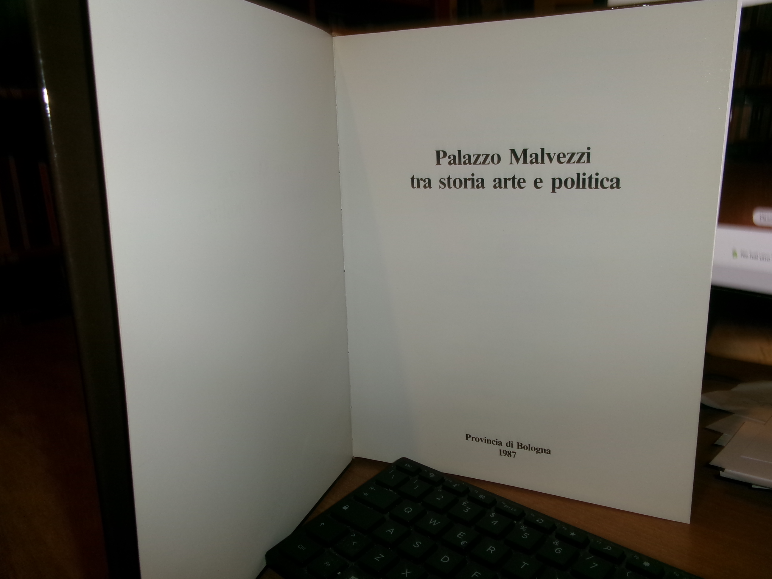 Palazzo Malvezzi tra Storia Arte e Politica. (Seconda Edizione Ampliata...) …