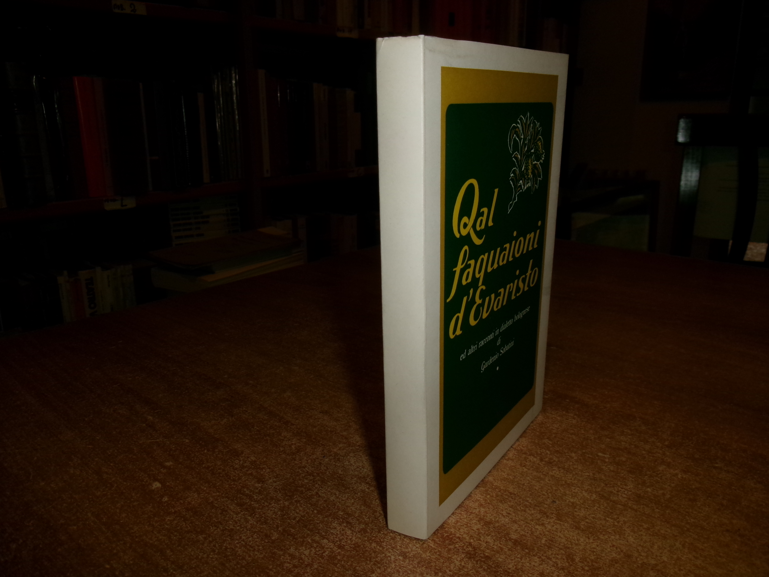 Qal faquaioni d'Evaristo ed altri racconti in dialetto bolognese. Sabatini …