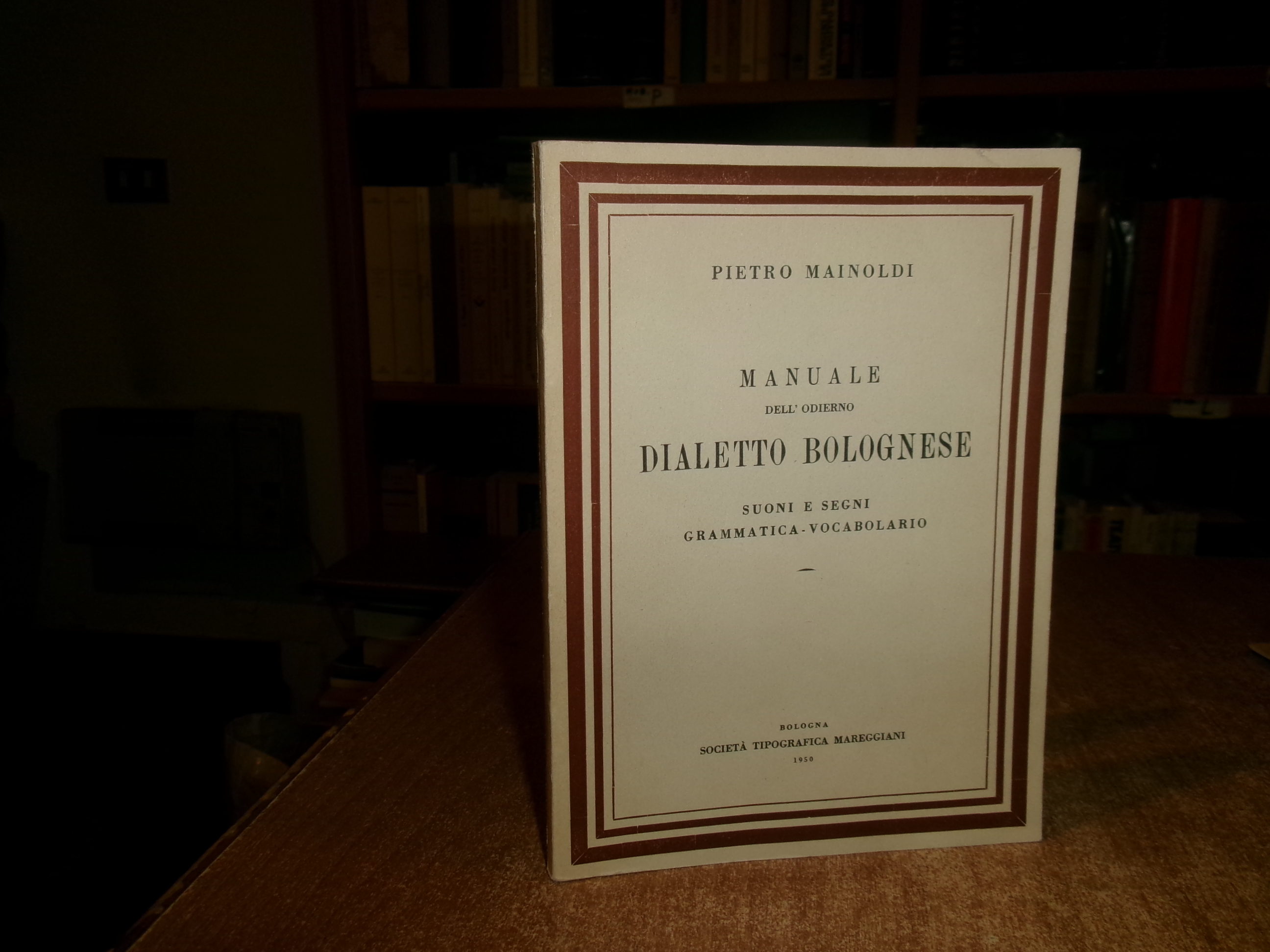 (Bologna) Manuale dell' odierno DIALETTO BOLOGNESE. Suoni...PIETRO MAINOLDI 1950