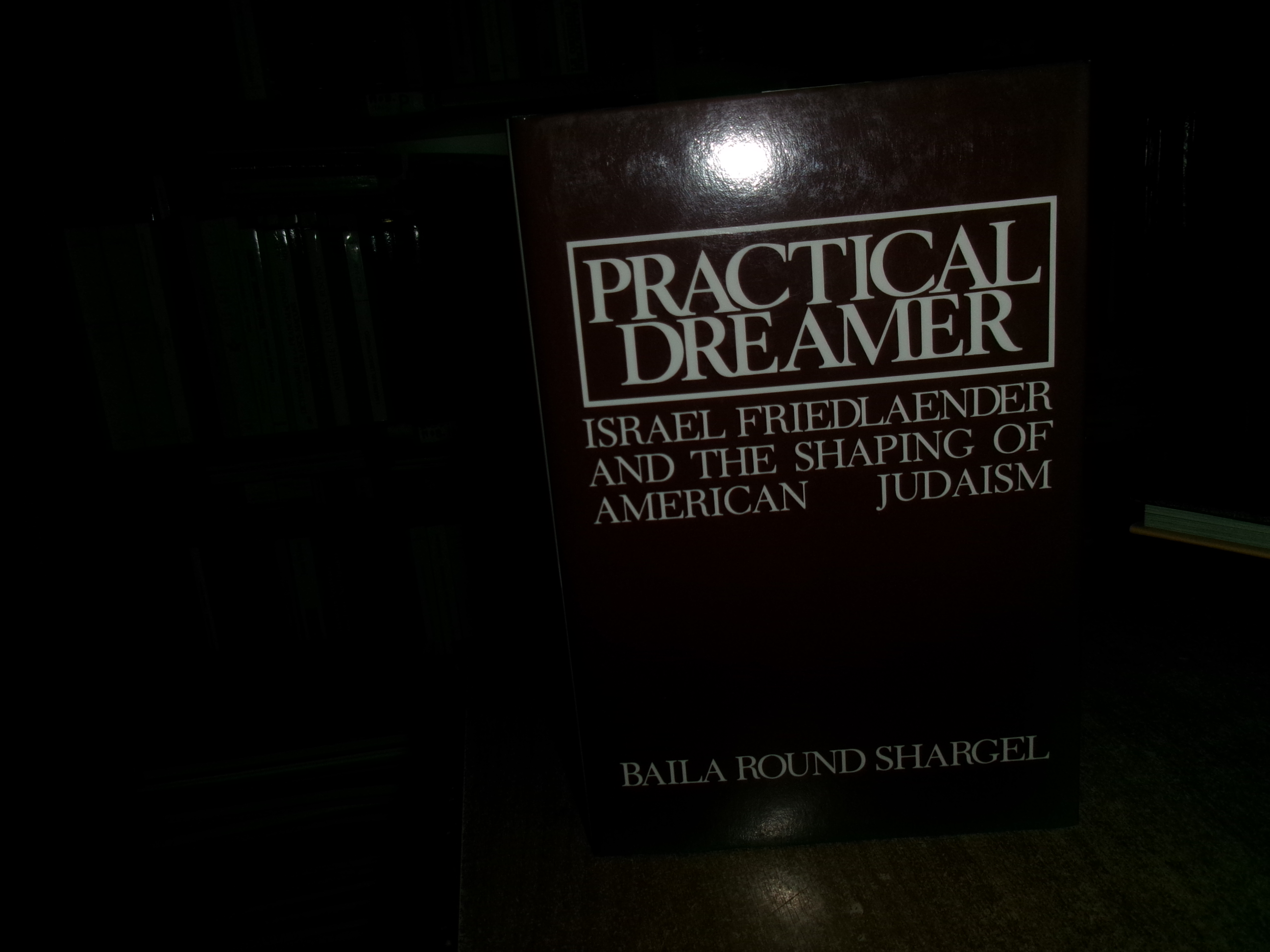 PRACTICAL DREAMER Israel Friedlaender and the Shaping of... BAILA ROUND …