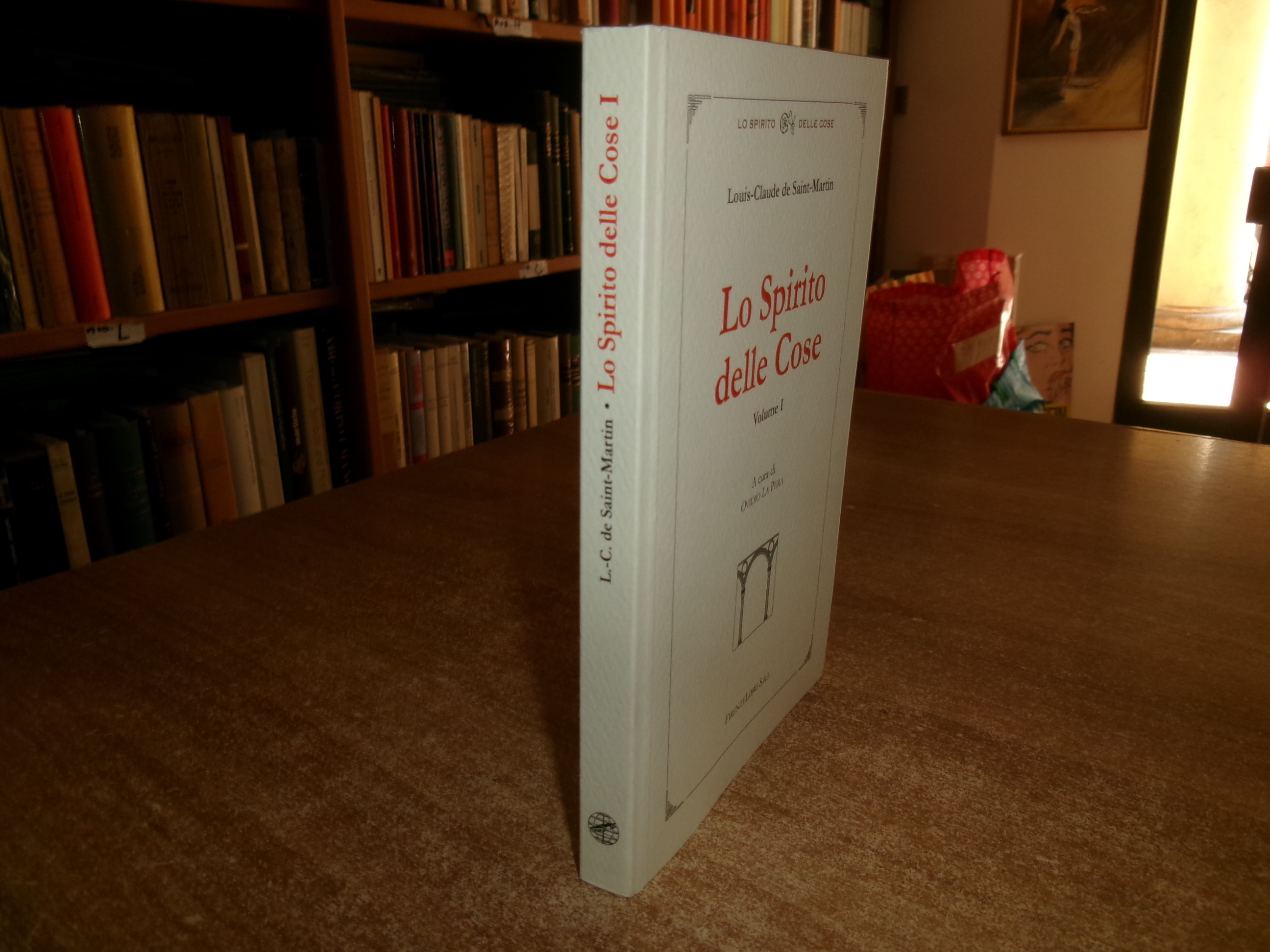 Lo Spirito delle Cose. Volume I. Louis-Claude de Saint-Martin 2005