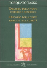 Discorso della virtù feminile e donnesca-Discorso della virtù eroica e …