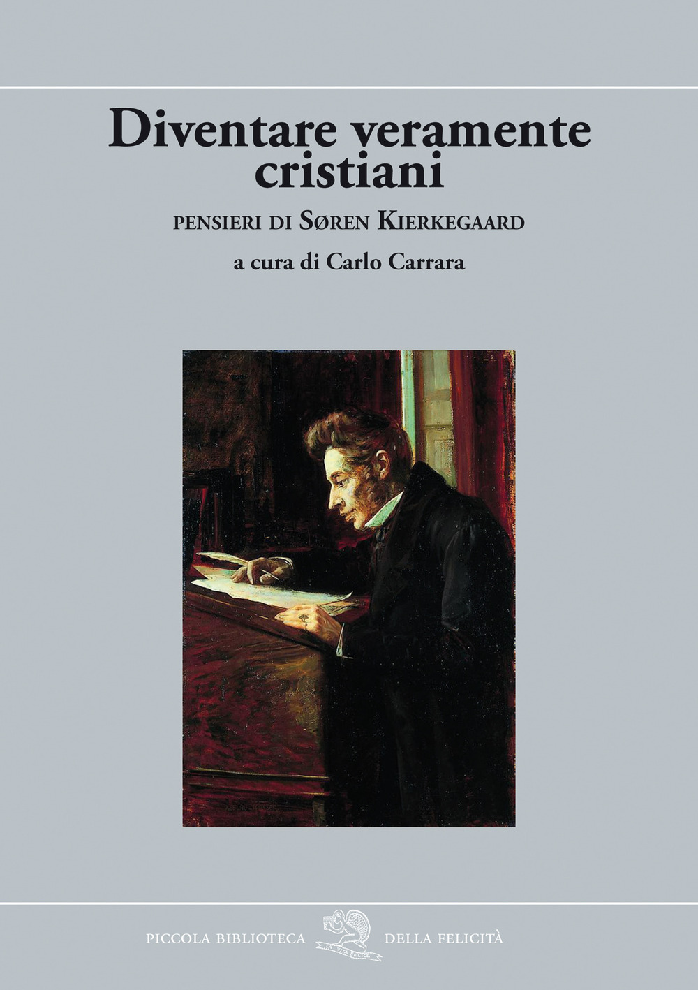 Diventare veramente cristiani. Pensieri di Søren Kierkegaard