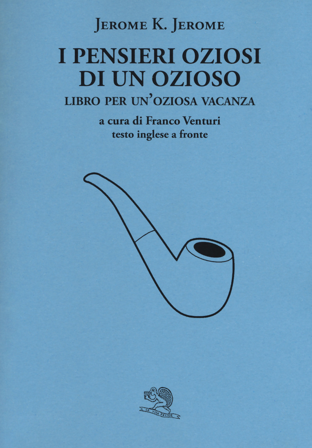 I pensieri oziosi di un ozioso. Libro per un'oziosa vacanza. …