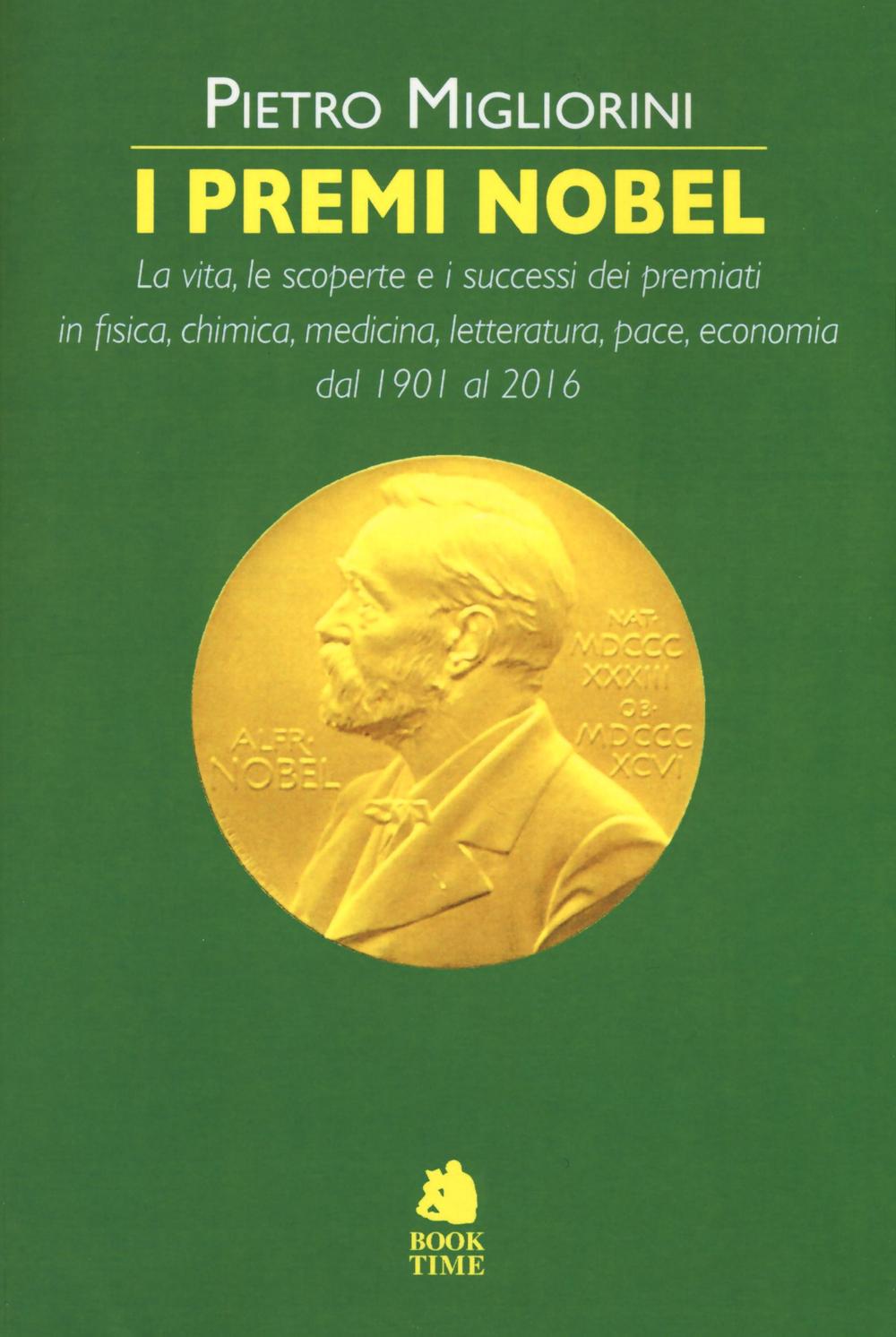 I premi Nobel 1901-2016. La vita, le scoperte e i …