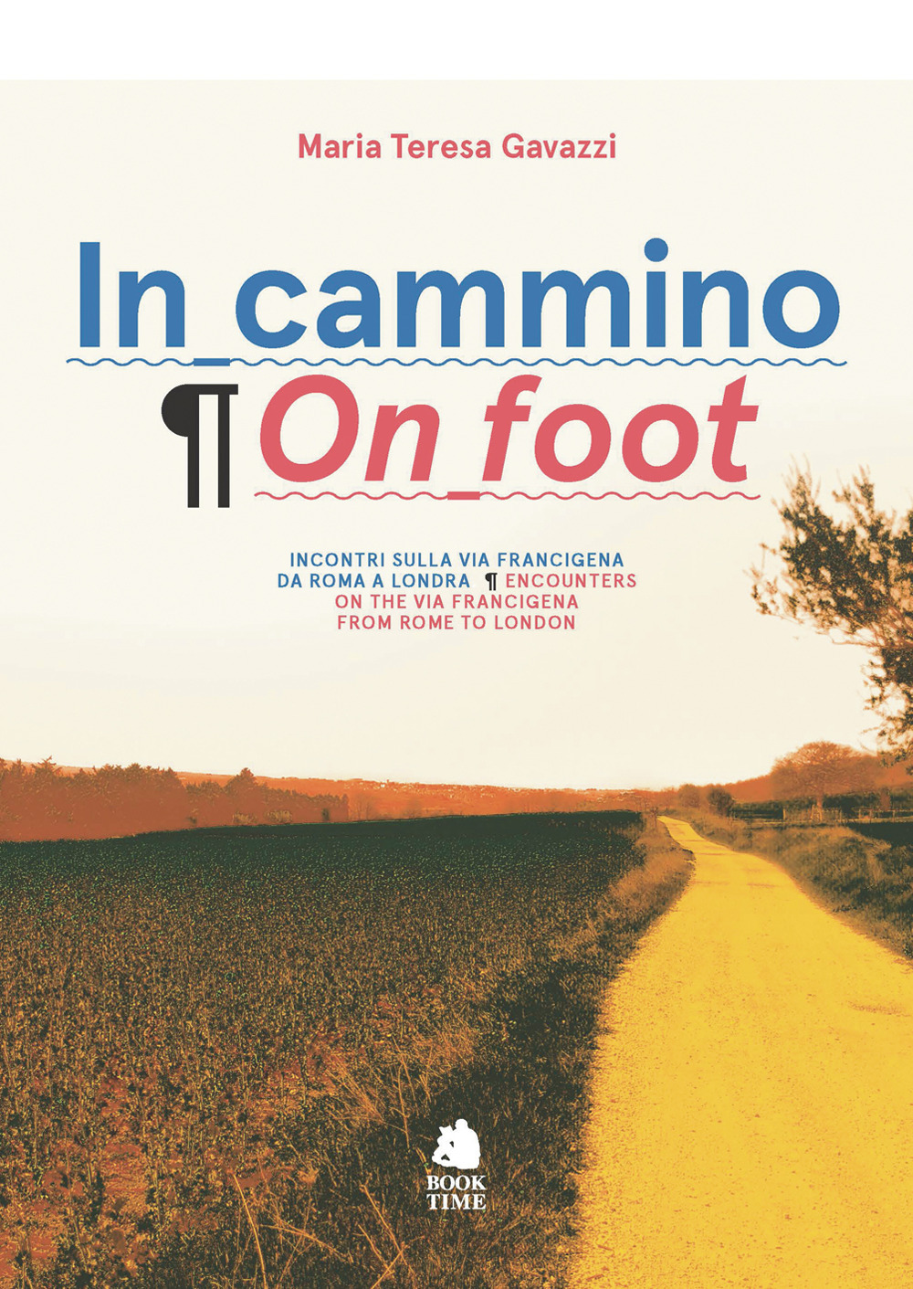 In cammino. Incontri sulla via Francigena da Roma a Londra-On …