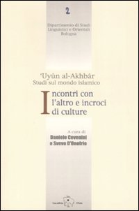 Incontri con l'altro e incroci di culture. 'Uyun al-Akhbar. Studi …