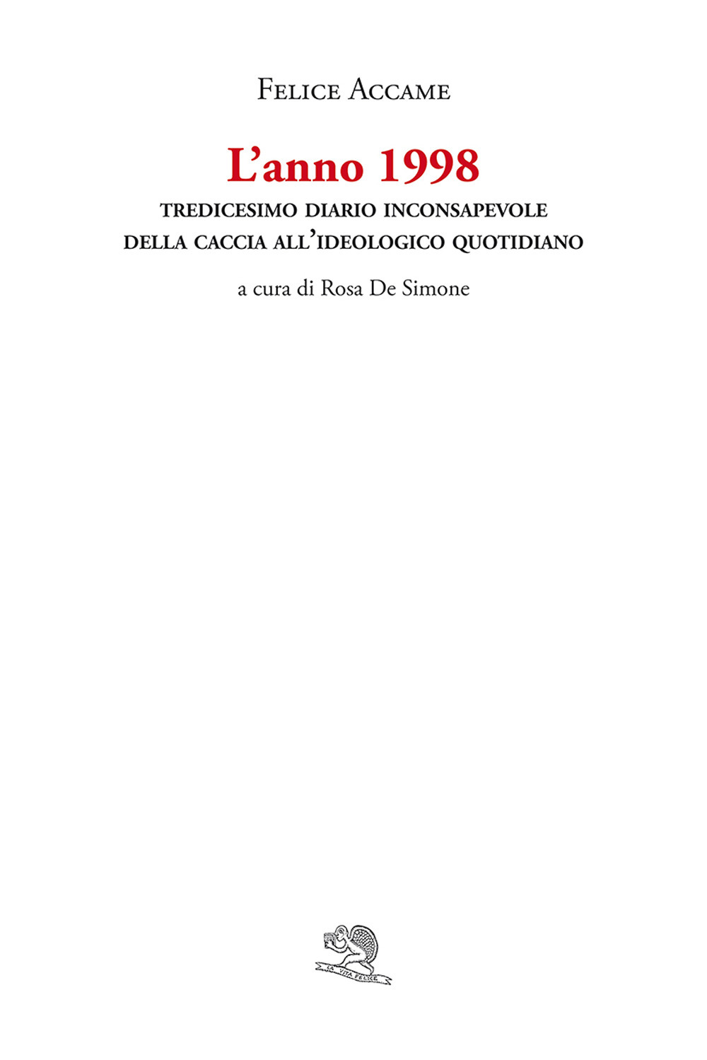 L'anno 1998. Tredicesimo diario inconsapevole della caccia all’ideologico quotidiano