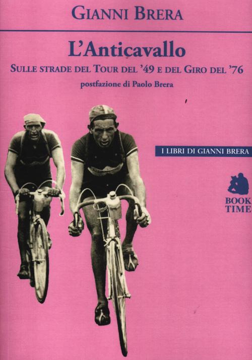 L'anticavallo. Sulle strade del Tour del '49 e del Giro …