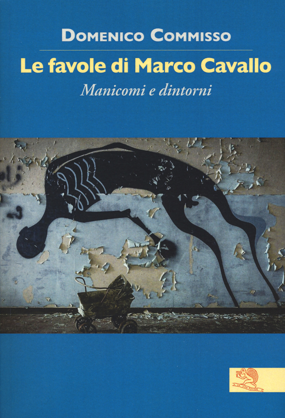 Le favole di Marco Cavallo. Manicomi e dintorni