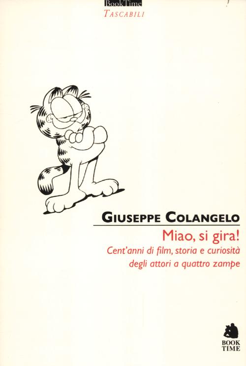 Miao, si gira! Cent'anni di film, storia e curiosità degli …