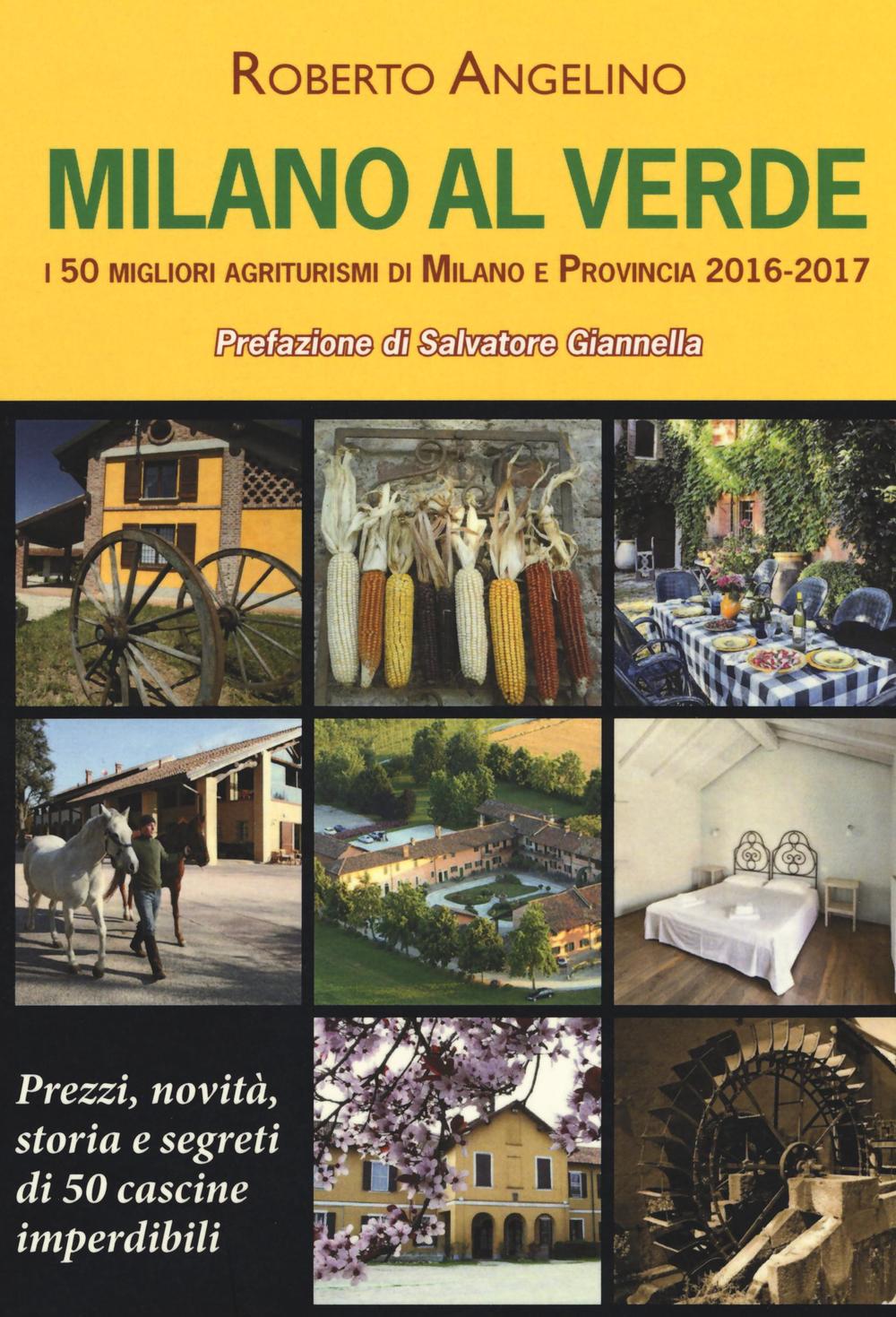 Milano al verde. I 50 migliori agriturismi di Milano e …