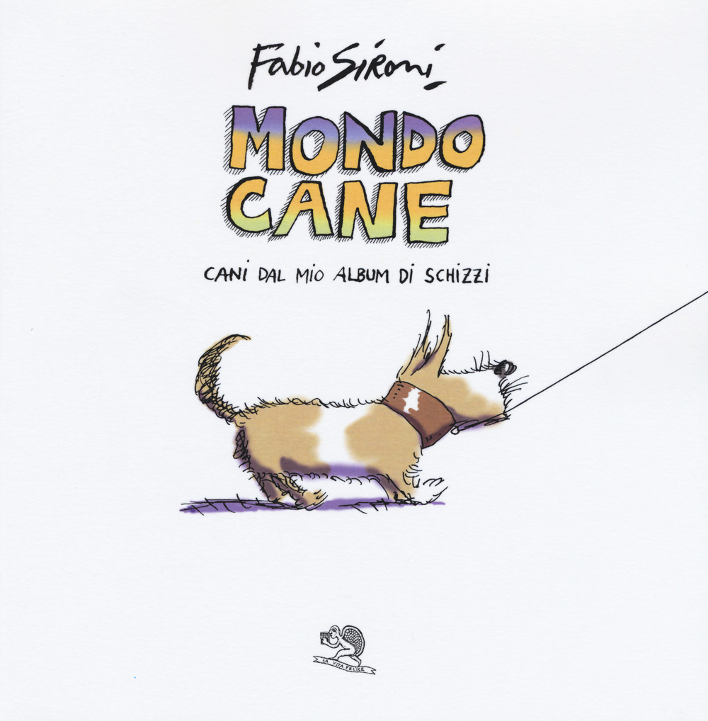 Mondo cane. Cani dal mio album di schizzi