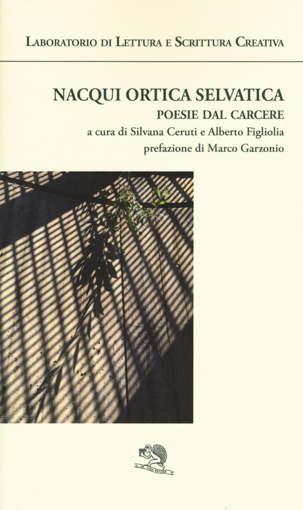 Nacqui ortica selvatica. Poesie dal carcere. Laboratorio di lettura e …