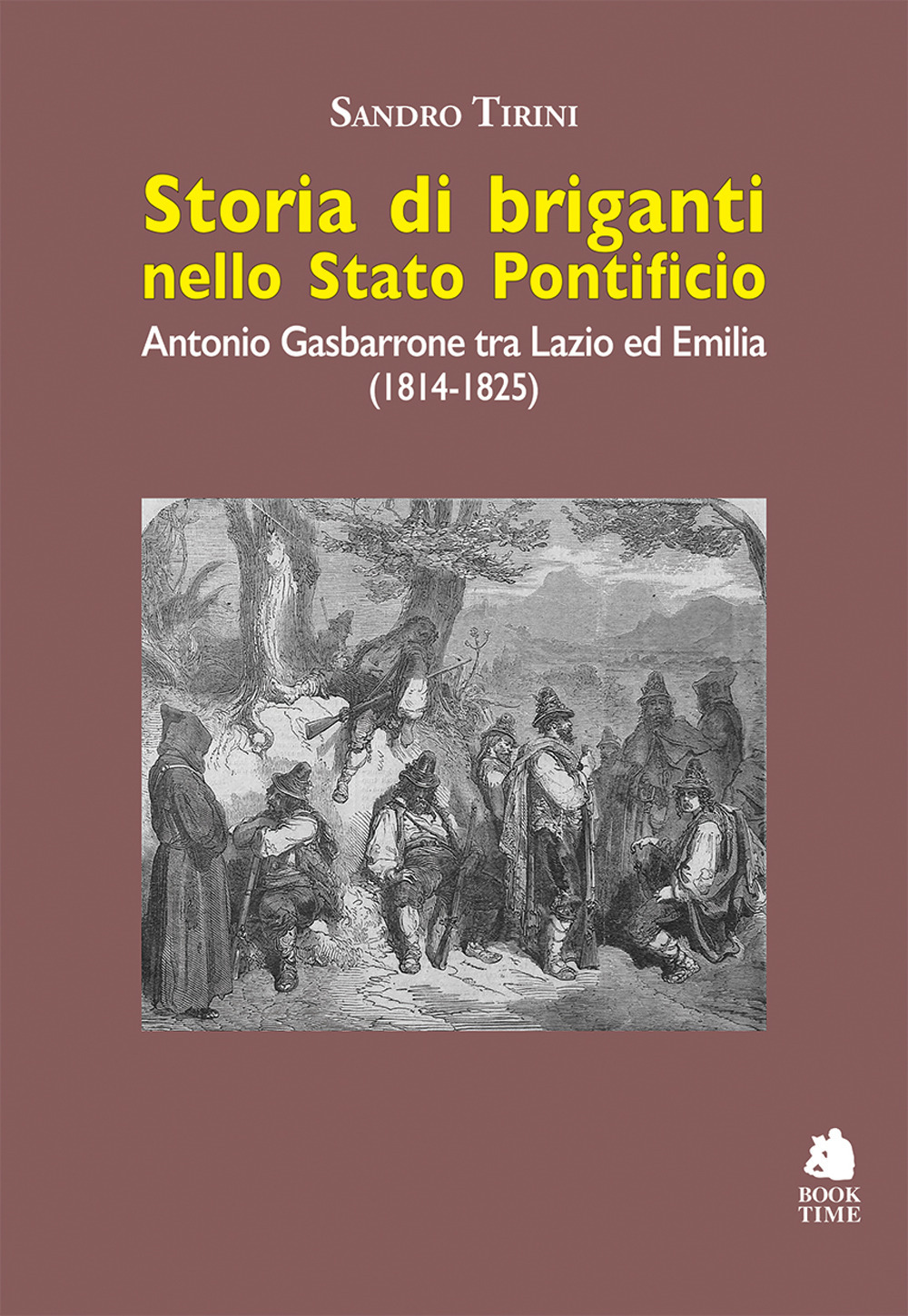 Storia di briganti nello Stato pontificio. Antonio Gasbarrone tra Lazio …