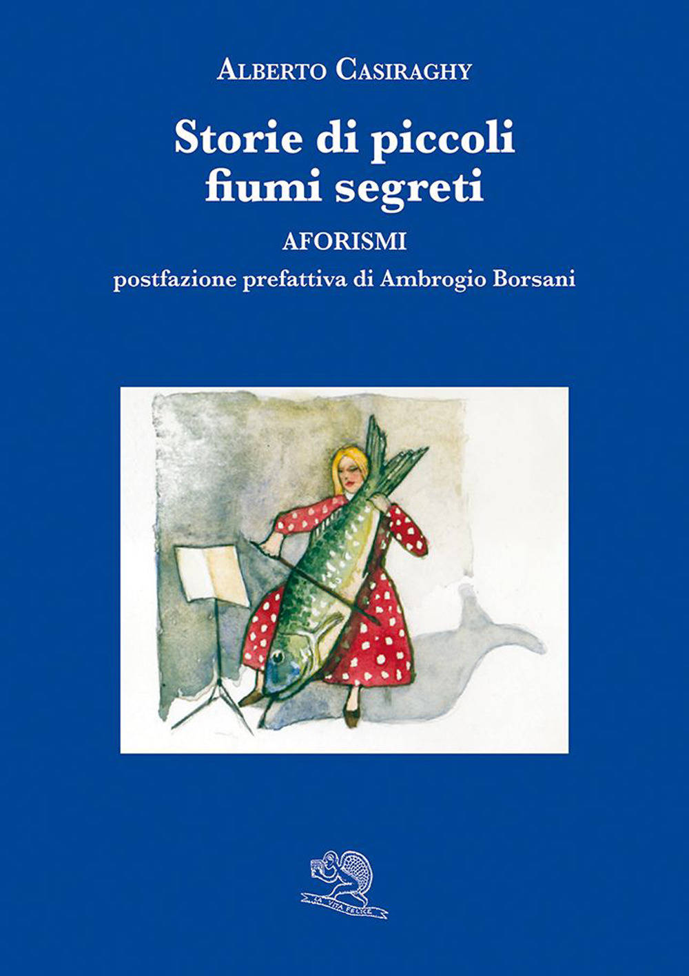Storie di piccoli fiumi segreti. Aforismi