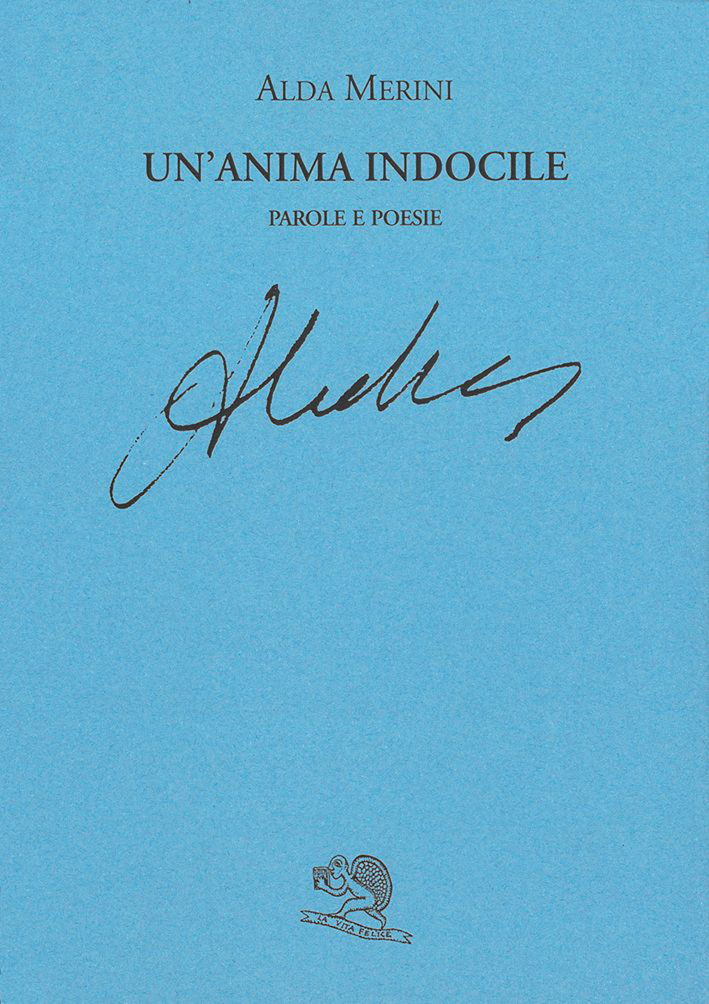 Un'anima indocile. Parole e poesie