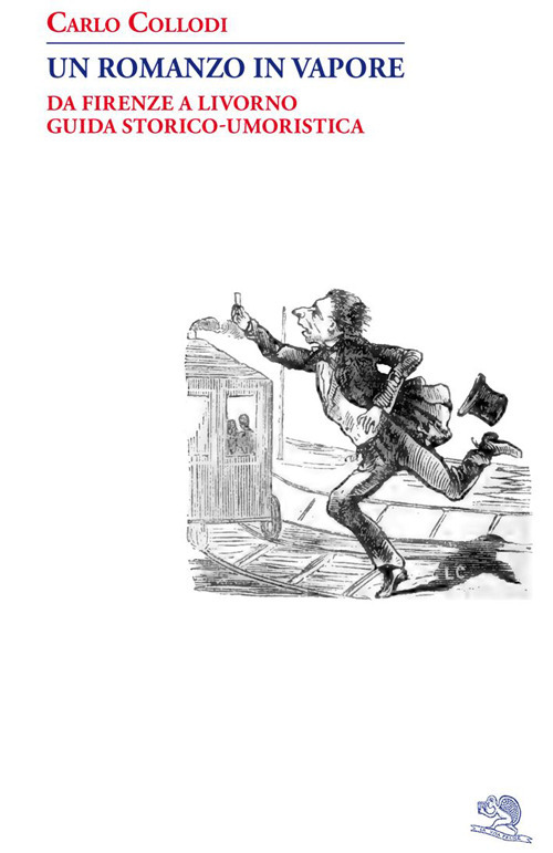 Un romanzo in vapore. Da Firenze a Livorno guida storico-umoristica