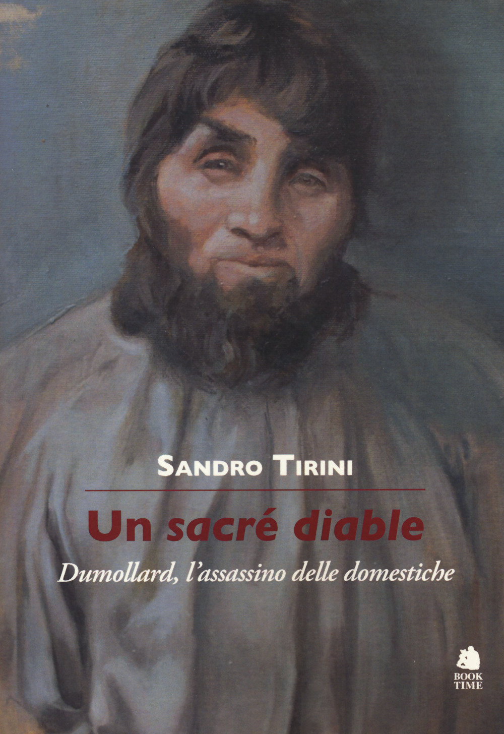 Un sacré diable. Dumollard, l'assassino delle domestiche