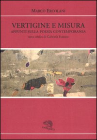 Vertigine e misura. Appunti sulla poesia contemporanea