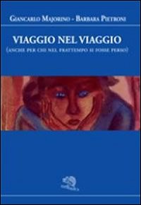 Viaggio nel viaggio (anche per chi nel frattempo si fosse …