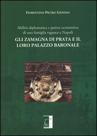 Gli Zamagna di Prata e il loro palazzo baronale. Abilità …