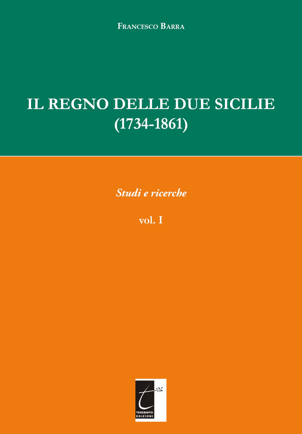 Il Regno delle Due Sicilie (1734-1861). Vol. 1: Studi e …