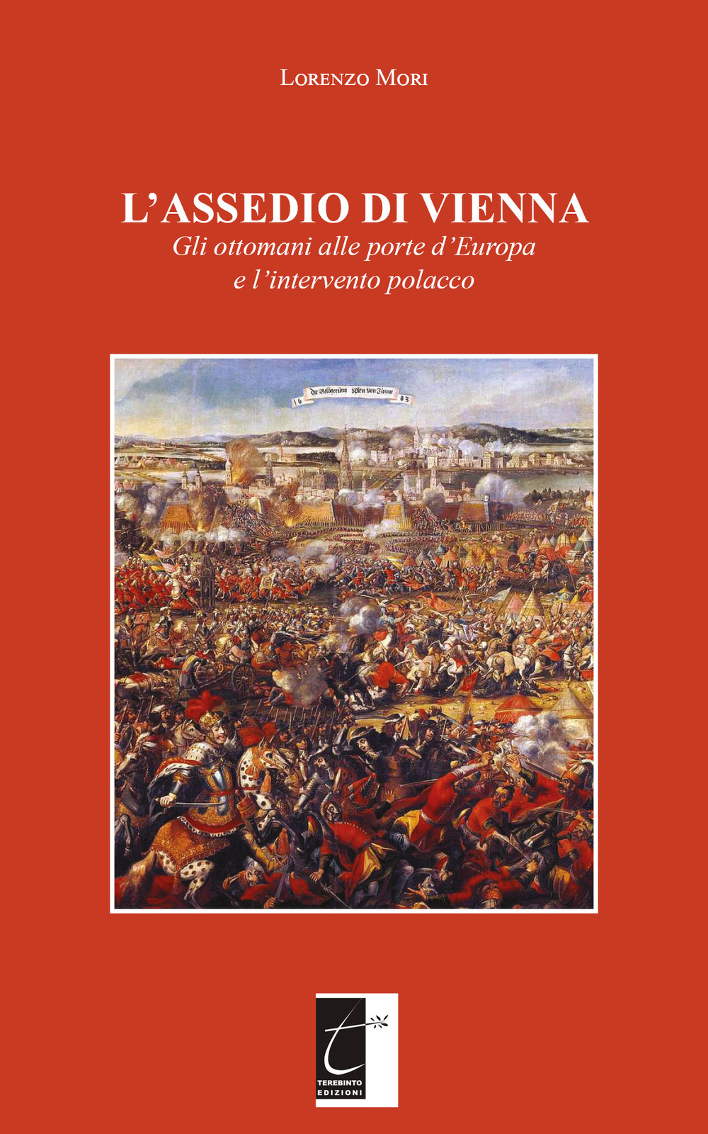 L'assedio di Vienna. Gli ottomani alle porte d’Europa e l’intervento …