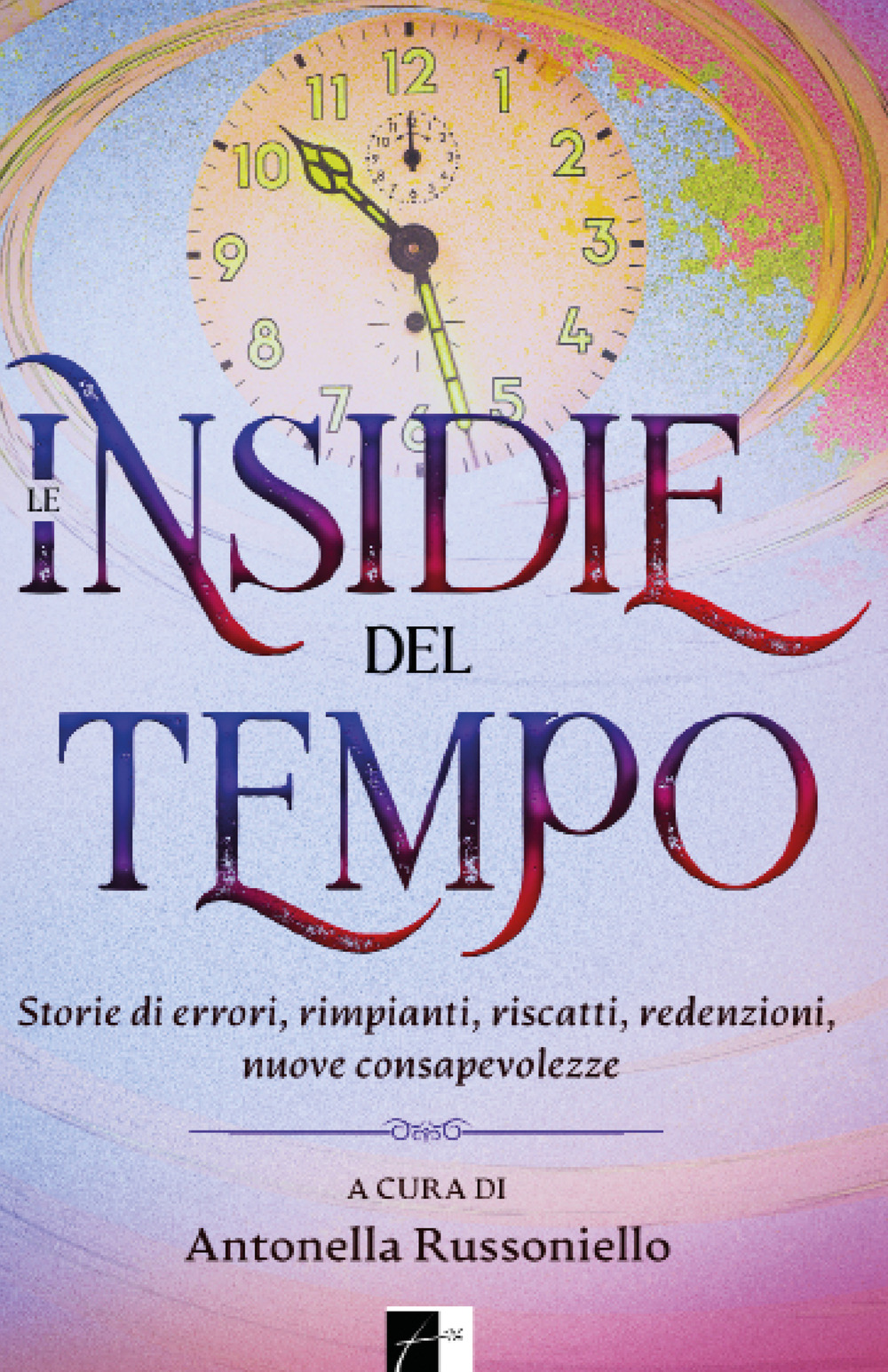 Le insidie del tempo. Storie di errori, rimpianti, riscatti, redenzioni, …