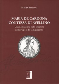 Maria De Cardona contessa di Avellino. Una nobildonna italo-spagnola nella …