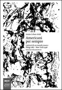 Americani per sempre. I pittori di un mondo nuovo (Parigi …