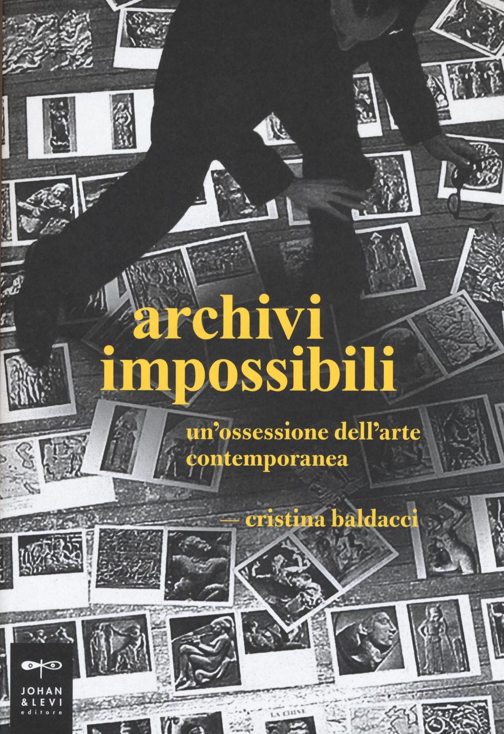 Archivi impossibili. Un'ossessione dell'arte contemporanea