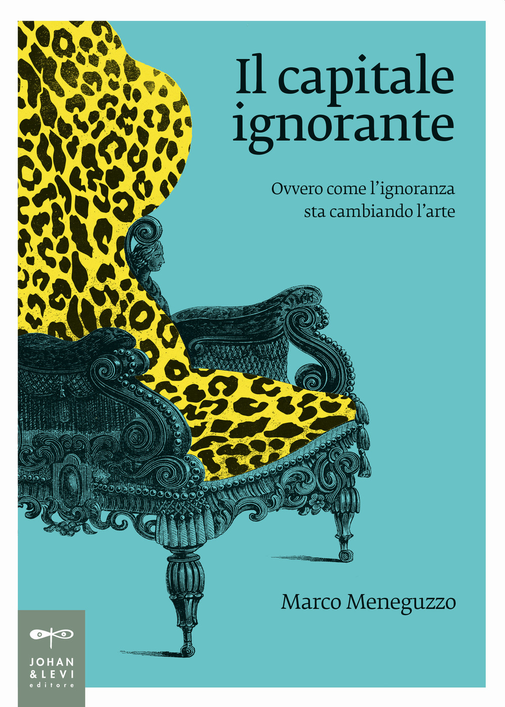 Il capitale ignorante. Ovvero come l'ignoranza sta cambiando l'arte