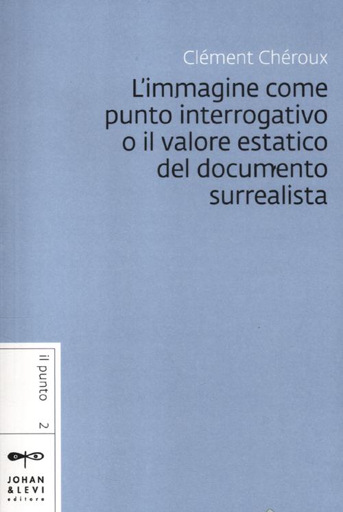L'immagine come punto interrogativo o il valore estatico del documento …