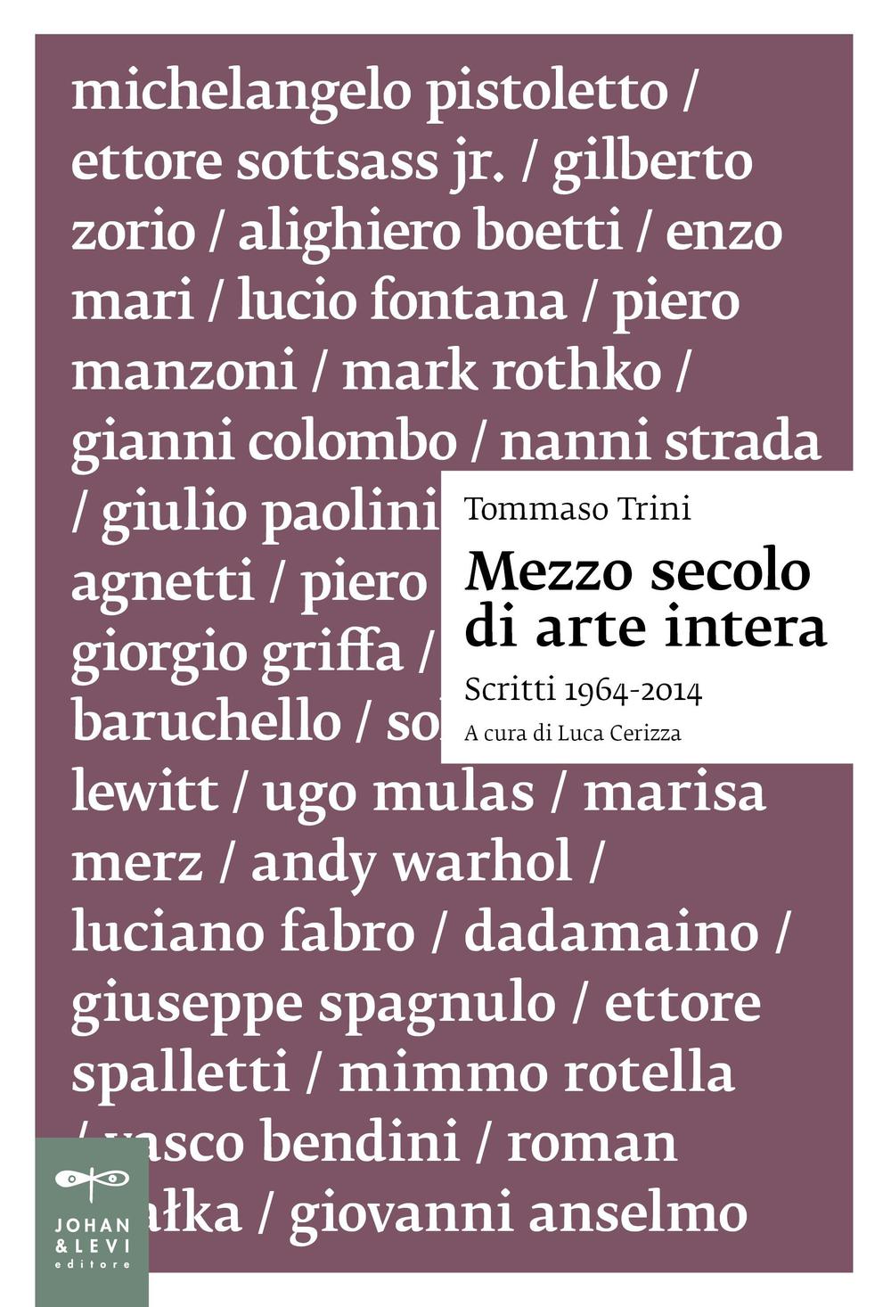 Mezzo secolo di arte intera. Scritti 1964-2014