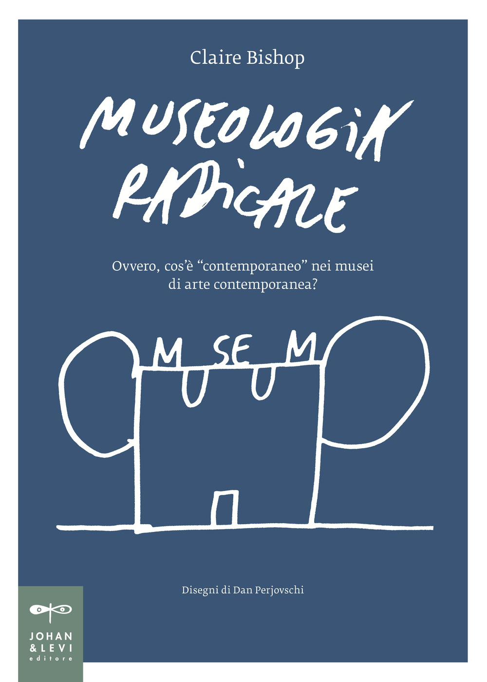 Museologia radicale. Ovvero, cos'è «contemporaneo» nei musei d'arte contemporanea?