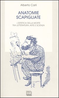 Anatomie scapigliate. L'estetica della morte tra letteratura, arte e scienza